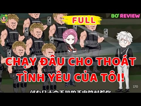 Full Bộ |  Chạy Đâu Cho Thoát, Tình Yêu Của Tôi! | Bơ Rì Viu Official