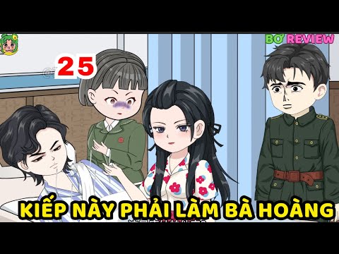 TẬP 25 | Kiếp Này Phải Làm Bà Hoàng | Bơ Rì Viu Official
