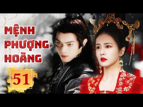MỆNH PHƯỢNG HOÀNG - Tập 51 | Siêu Phẩm Ngôn Tình Cổ Trang Cung Đấu Cực Đỉnh | SENTV VietNam