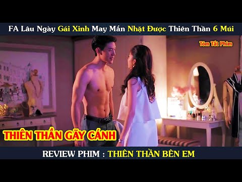 Gái Xinh Số Hưởng Nhặt Được Thiên Thần 6 Múi Chiều Chuộng Mỗi Đêm | [Review Phim] Thiên Thần Bên Em