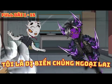 Tôi Là Dị Biến Chủng Ngoại Lai - Tập 1 - 15