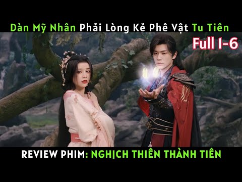 [REVIEW PHIM] Nghịch Thiên Thành Tiên - Be Yourself 2025.Tập 1-6 | Review Phim Tiên Hiệp | #review