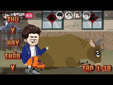 TẬP 1-18 | THÚ Y HAY THẦN Y