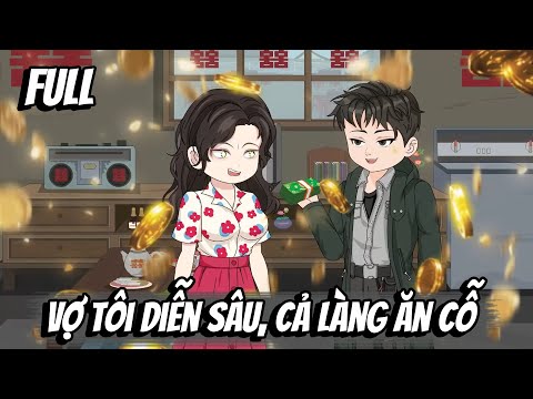 Full | Vợ Tôi Diễn Sâu, Cả Làng Ăn Cỗ