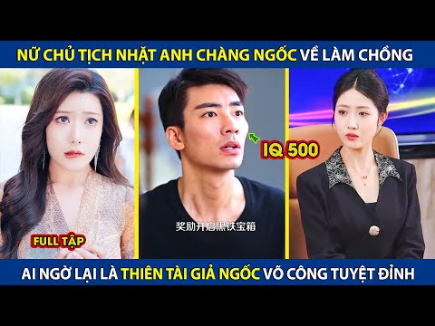 Nữ Chủ Tịch Nhặt Anh Chàng Ngốc Về Làm Chồng, Ai Ngờ Lại Là Thiên Tài Giả Ngốc Võ Công Tuyệt Đỉnh