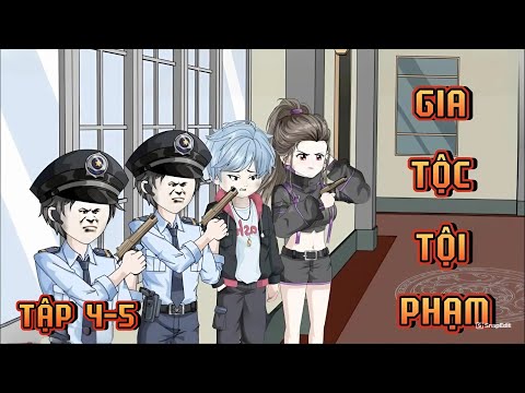 TẬP 4-5 | GIA TỘC TỘI PHẠM