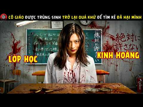 [Review Phim] Cô Giáo Được Trùng Sinh Trở Lại Quá Khứ Để Tìm Kẻ Đã Hại Mình