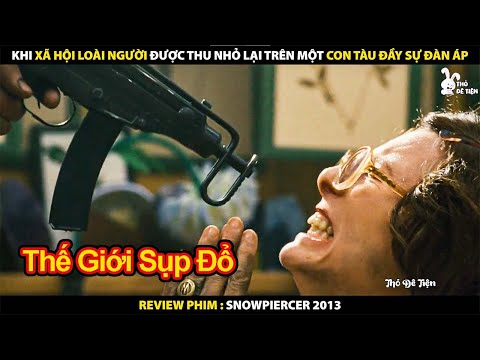 Khi Xã Hội Loài Người Được Thu Nhỏ Lại Trên Một Con Tàu Đầy Sự Đàn Áp | Review Phim Snowpiercer 2013