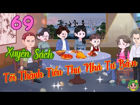 TẬP 69 - Xuyên Sách Tôi Thành Tiểu Thư Nhà Tư Bản  | Bơ Review