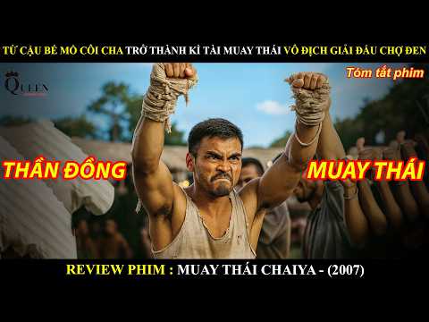 [Review Phim] Cậu Bé Mồ Côi Cha Trở Thành Kì Tài Muay Thái Vô Địch Sàn Chợ Đen