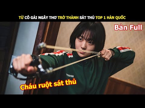 Từ Cô gái ngây thơ trở thành sát thủ top 1 hàn quốc | Review phim Hàn