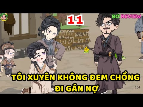 TẬP 11 | Tôi Xuyên Không Đem Chồng Đi Gán Nợ | Bơ Rì Viu Official