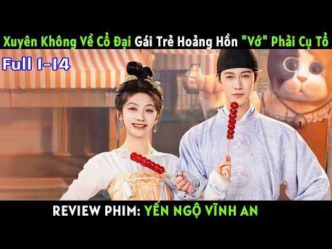 [REVIEW PHIM] Yến Ngộ Vĩnh An. Full 1-14 | Phim cổ trang hay #review #reviewphimhay