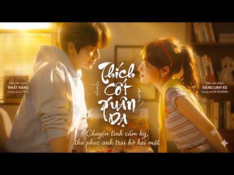 Review Phim: Thích Cốt Xuân Dạ - Chuyện Tình Cấm Kỵ, thu phục anh trai hờ hai mặt