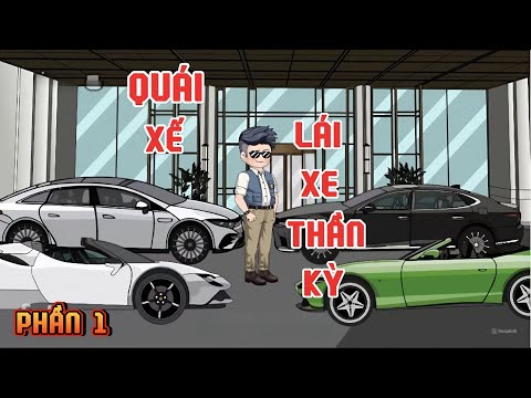 PHẦN 1 | QUÁI XẾ LÁI XE THẦN KỲ