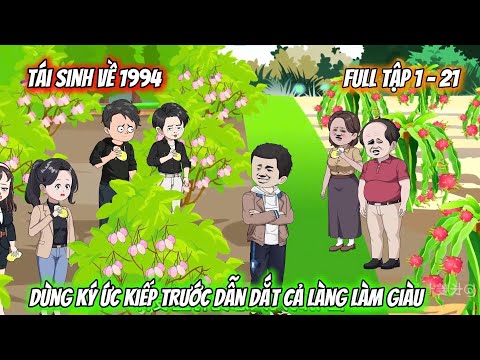 Full Tập 1 - 21| Tái Sinh Về 1994, Dùng Ký Ức Kiếp Trước Dẫn Dắt Cả Làng Làm Giàu | Vietsub Tái Sinh
