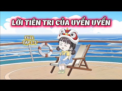 Full Tập ( 1-5 ) Lời Tiên Tri Của Uyển Uyển | Gì Cũng Sub