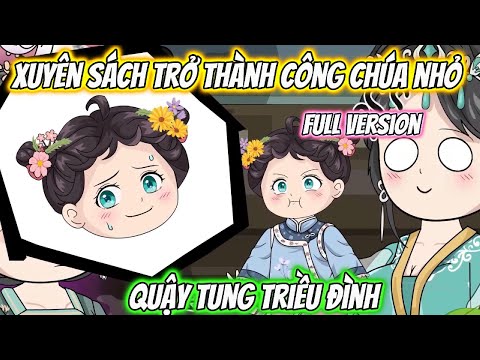 Xuyên Sách Trở Thành Công Chúa Nhỏ Ta Quậy Tung Triều Đình Full Version