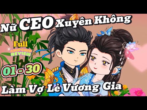Nữ CEO Xuyên Không Làm Vợ Lẽ Vương Gia | Full Tập dài | ChipChip Revieww