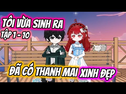 Tôi Vừa Sinh Ra Đã Có Thanh Mai Xinh Đẹp | Tập 1 - 10 | TTD Vietsub