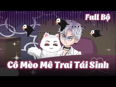 Full Bộ | Cô Mèo Mê Trai Tái Sinh | Gà Review