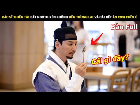 Bác Sĩ Thiên Tài Bất Ngờ Xuyên Không Đến Tương Lai Và Cái kết Ăn Cơm Cười Ẻ | Review Phim Hàn Hay
