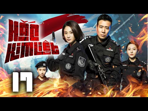 Phim Hay 2025 HẮC KIM LIỆT - Tập 17 (Thuyết Minh) Phim Bộ Hành Động Hình Sự Trung Quốc.