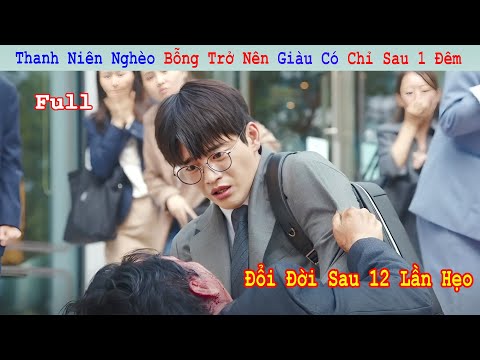 Review Phim: Thanh Niên Nghèo Bỗng Trở Nên Giàu Có Chỉ Sau 1 Đêm | Full | Tóm Tắt Phim Hàn Hay