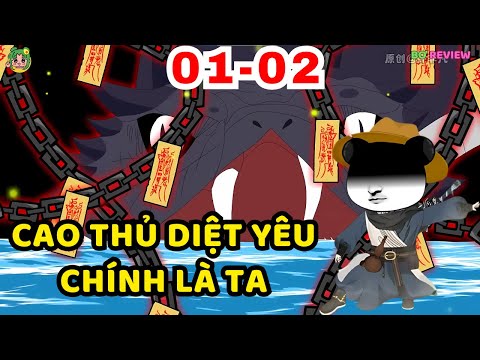 TẬP 01-02 | Cao Thủ Diệt Yêu Chính Là Ta | Bơ Rì Viu Official