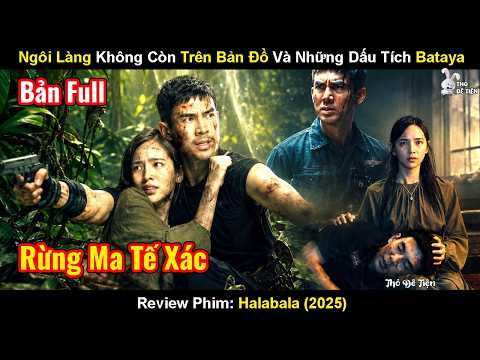 Review Phim: Ngôi Làng Không Còn Trên Bản Đồ Và Những Dấu Tích Bataya | Halabala (2025)
