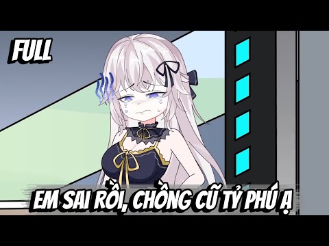 Full | Em Sai Rồi, Chồng Cũ Tỷ Phú Ạ