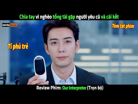 Chia tay vì quá nghèo tổng tài gặp người yêu cũ và cái kết - Review phim hay