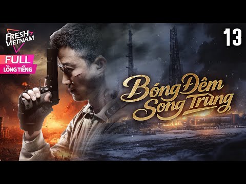 [Lồng Tiếng]  Bóng Đêm Song Trùng- Tập 13 l Phim Hành Động Trung Quốc Siêu Hay Năm 2025