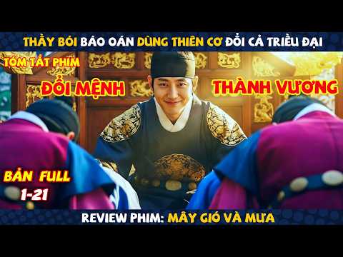 Review Phim: Thầy Bói Báo Oán Dùng Thiên Cơ Đổi Cả Triều Đại | Mây Gió Và Mưa | Full 21 Tập