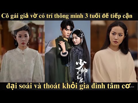 Cô gái giả vờ có trí thông minh 3 tuổi để tiếp cận đại soái và thoát khỏi gia đình tâm cơ.