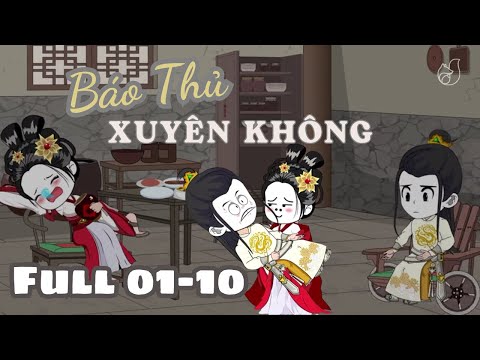 Full 01-10 | Báo Thủ Xuyên Không | Cáo Ú Review