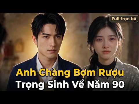 Anh Chàng Bợm Rượu Trọng Sinh Về Năm 90 full trọn bộ | Hẹn Em Ở Cuối Con Đường phim