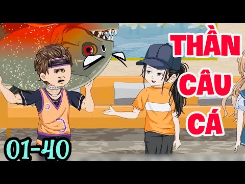 FULL ( TẬP 01-40 ) | THẦN CÂU CÁ THẨM XUYÊN | FULL 3H | MYMY VIETSUB