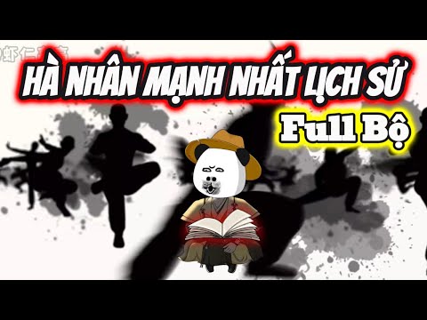 Full Bộ | Hà Nhân Mạnh Nhất Lịch Sử - Bạch Tiên Sinh