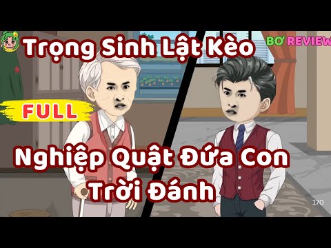 Full Bộ | Trọng Sinh Lật Kèo: Nghiệp Quật Đứa Con Trời Đánh | Bơ Rì Viu Official