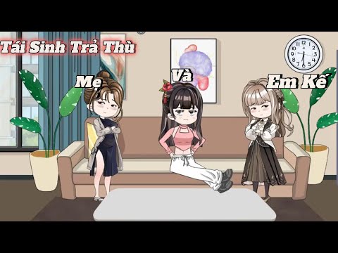 FULL Version | Tái Sinh Trả Thù Mẹ Và Em Kế | NoVietSub