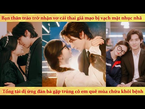 Tổng tài dị ứng phụ nữ lại nghiện mùi hương cô gái nông thôn