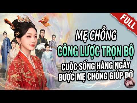 Mẹ chồng cực phẩm giúp con dâu hưu phu, làm chủ cuộc đời