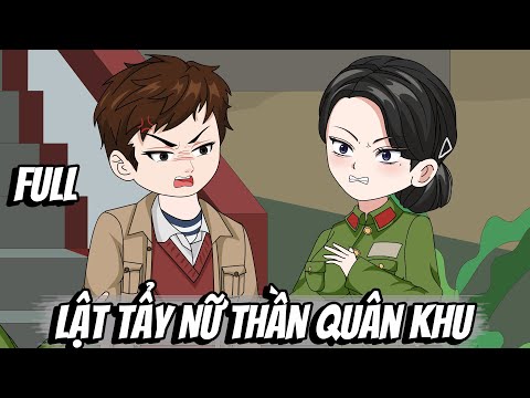 Full | Lật Tẩy Nữ Thần Quân Khu