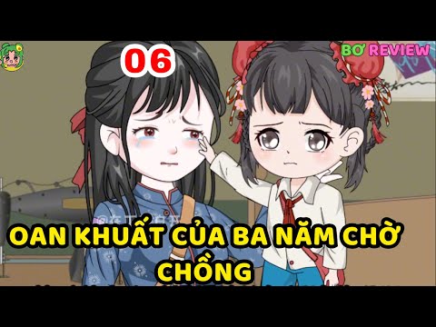 TẬP 06 | Oan Khuất của Ba Năm Chờ Chồng  | Bơ Rì Viu Official