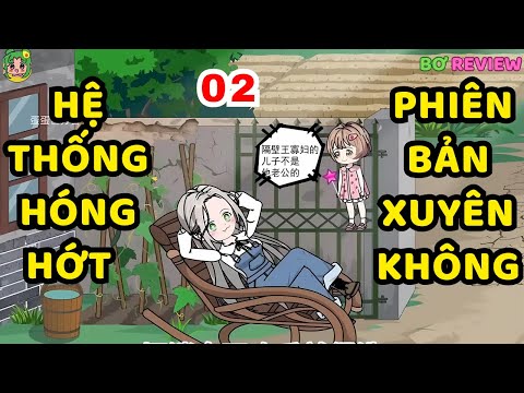 TẬP  02 | Hệ Thống Hóng Hớt Phiên Bản Xuyên Không | Bơ Rì Viu Official