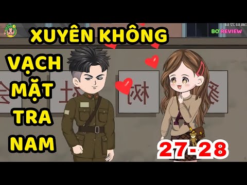 TẬP 27-28 | Xuyên Không Vạch Mặt Tra Nam | Bơ Rì Viu Official