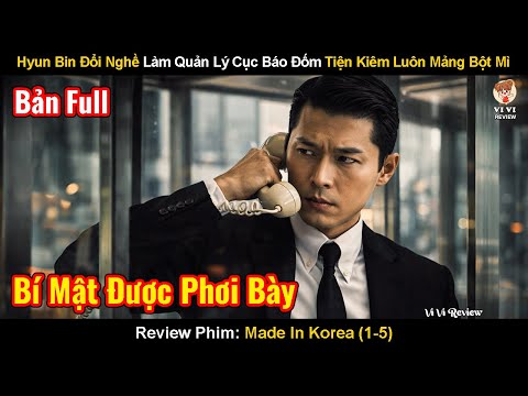 Hyun Bin Đổi Nghề Làm Quản Lý Cục Báo Đốm Tiện Kiêm Luôn Mảng Bán Bánh | Review Phim: Made In Korea