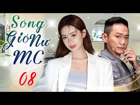 SÓNG GIÓ NỮ MC - Tập 08 (Thuyết Minh) | Phim Bộ Ngôn Tình Công Sở Trung Quốc Hấp Dẫn Nhất 2025