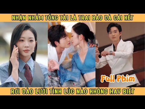 Nhận Nhầm Tổng Tài Là Trai Bao Và Cái Kết -  Cô Gái Rơi Vào Lưới Tình Lúc Nào Không Hay